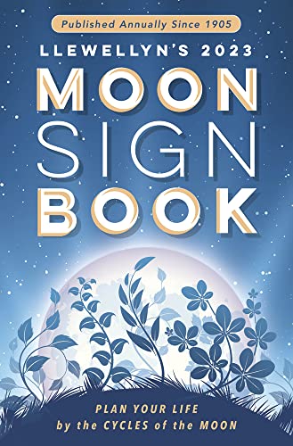 Llewellyn's 2023 Moon Sign Book: Plan Your Life by the Cycles of the Moon (Llewellyn's Moon Sign Books)